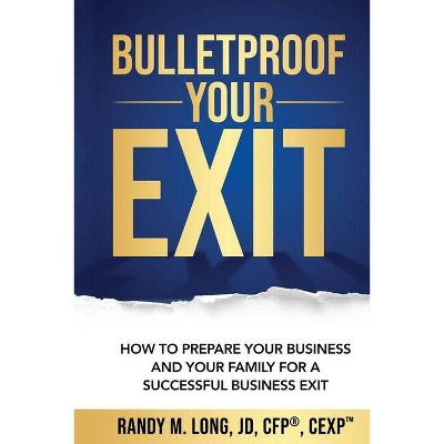 Bulletproof Your Exit - by  Randy Long (Paperback)