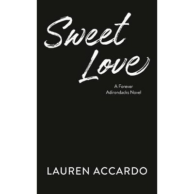 Sweet Love - (Forever Adirondacks) by  Lauren Accardo (Paperback)