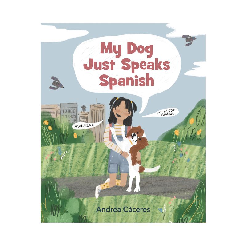 My Dog Just Speaks Spanish - by  Andrea Cáceres (Hardcover), 1 of 2