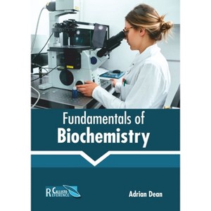 Fundamentals of Biochemistry - by  Adrian Dean (Hardcover) - 1 of 1