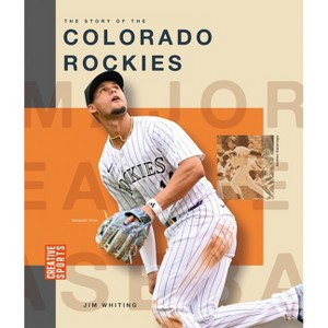 The Story of the Colorado Rockies - (Creative Sports: Major League Baseball) by  Jim Whiting (Paperback) - 1 of 1