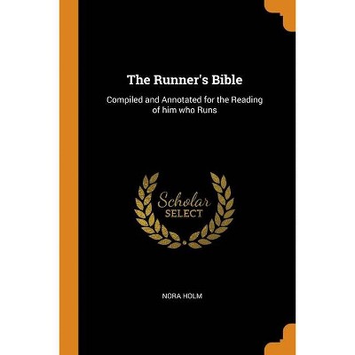 The Runner's Bible - by  Nora Holm (Paperback)