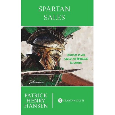 Spartan Sales - by  Patrick Henry Hansen (Hardcover)