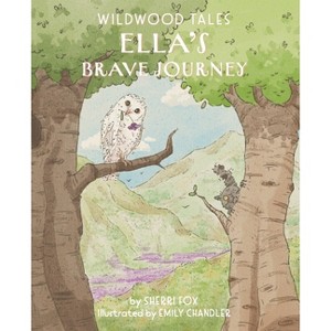 Ella's Brave Journey - (Wildwood Tales) by  Sherri L Fox (Paperback) - 1 of 1