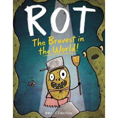 Rot, the Bravest in the World! - by  Ben Clanton (Hardcover)