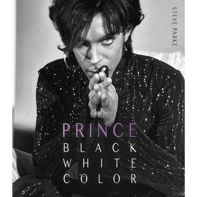 Prince: Black, White, Color - by  Steve Parke (Hardcover)
