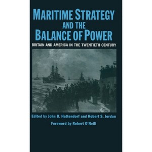 Maritime Strategy and the Balance of Power - (St Antony's) by  John B Hattendorf & Robert S Jordand (Hardcover) - 1 of 1