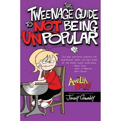 The Tweenage Guide to Not Being Unpopular - (Amelia Rules!) by  Jimmy Gownley (Paperback)