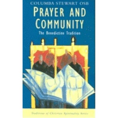  Prayer and Community - (Traditions of Christian Spirituality) by  Columba Stewart (Paperback) 