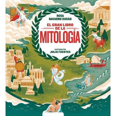 El Gran Libro de la Mitología / The Big Book of Mythology - by  Rosa Navarro (Hardcover)