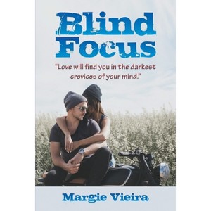 Blind Focus - by  Margie Vieira (Paperback) - 1 of 1