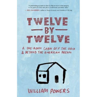 Twelve by Twelve - by  William Powers (Paperback)