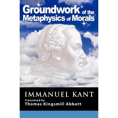 Grounding for the Metaphysics of Morals - by  Immanuel Kant (Paperback)