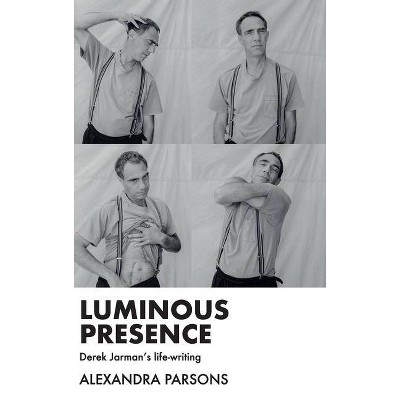 Luminous Presence - by  Alexandra Parsons (Hardcover)