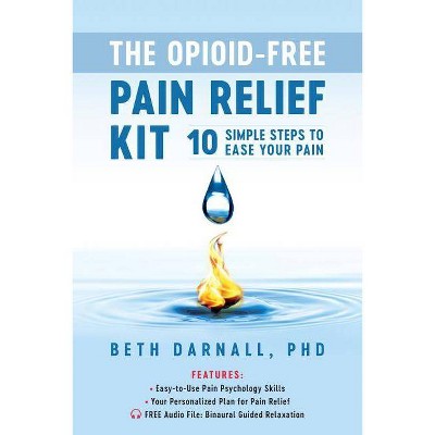 The Opioid-Free Pain Relief Kit - by  Beth Darnall (Paperback)