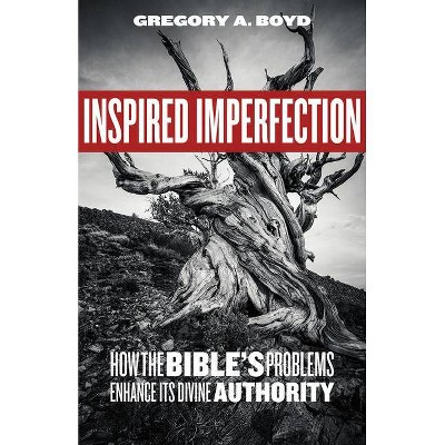 Inspired Imperfection - by  Gregory A Boyd (Paperback)