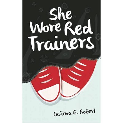 She Wore Red Trainers - by  Na'ima B Robert (Paperback)