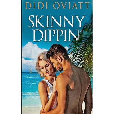 Skinny Dippin' - by  Didi Oviatt (Paperback)