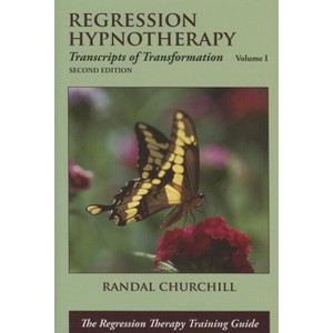 Regression Hypnotherapy 2/E - 2nd Edition by  Randal Churchill (Hardcover) - 1 of 1