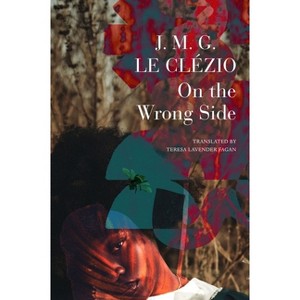 On the Wrong Side - (French List) by  J M G Le Clézio (Hardcover) - 1 of 1