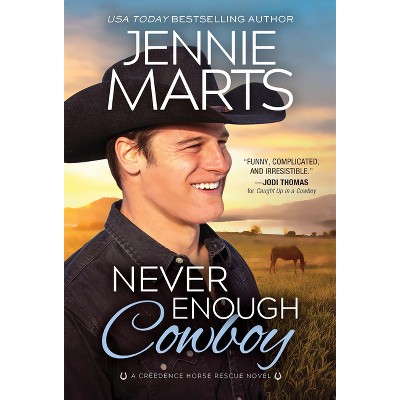 Never Enough Cowboy - (Creedence Horse Rescue) by  Jennie Marts (Paperback)