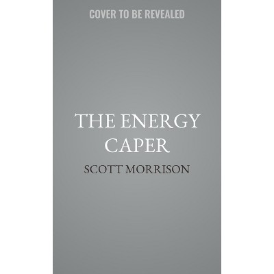 The Energy Caper - by  William Scott Morrison (Paperback)