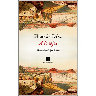 A Lo Lejos - by  Hernan Diaz (Paperback)