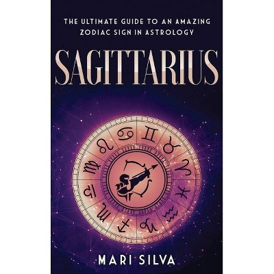 Sagittarius - by  Mari Silva (Hardcover)