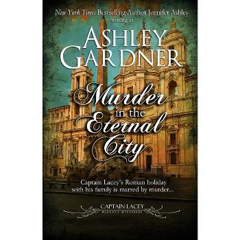 Murder in the Eternal City - by  Ashley Gardner & Jennifer Ashley (Paperback)