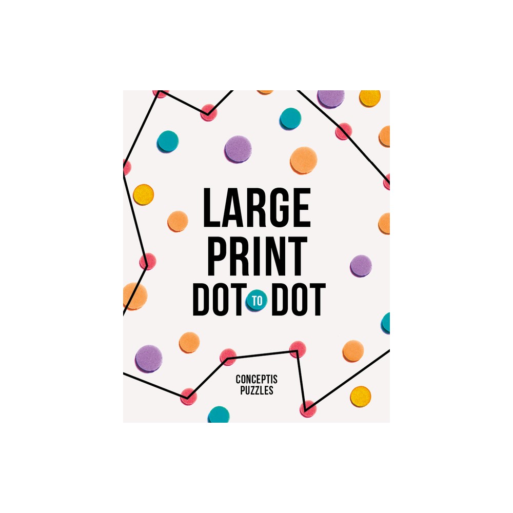 Large Print Dot-To-Dot - by Conceptis Puzzles (Paperback)