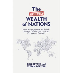 The Public Wealth of Nations - by  Dag Detter & Stefan Fölster (Hardcover) - 1 of 1