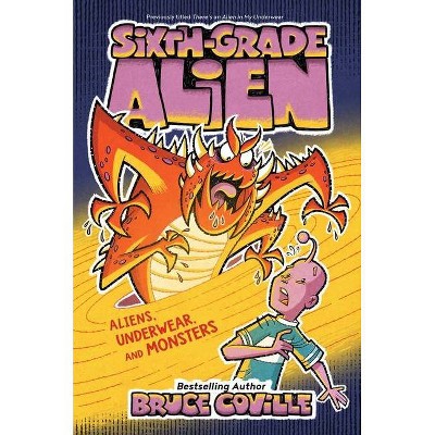 Aliens, Underwear, and Monsters, 11 - (Sixth-Grade Alien) by  Bruce Coville (Hardcover)