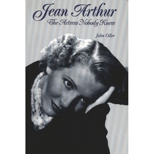 Jean Arthur - (Limelight) by  John Oller (Paperback) - 1 of 1