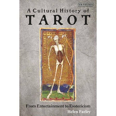 A Cultural History of Tarot - by  Helen Farley (Paperback)