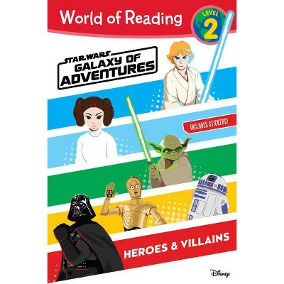 World of Reading: Star Wars Galaxy of Adventures: Heroes & Villains (Level 2) - by Disney (Paperback)