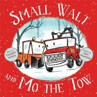 Small Walt and Mo the Tow - by  Elizabeth Verdick (Hardcover)