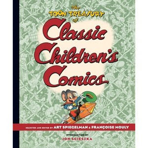 The Toon Treasury of Classic Children's Comics - by  Dangers & Françoise Mouly (Hardcover) - 1 of 1