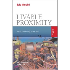 Livable Proximity - by  Ezio Manzini (Paperback) - 1 of 1