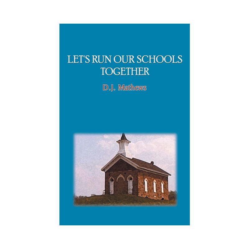 Let's Run Our Schools Together - by  D J Mathews (Paperback), 1 of 2
