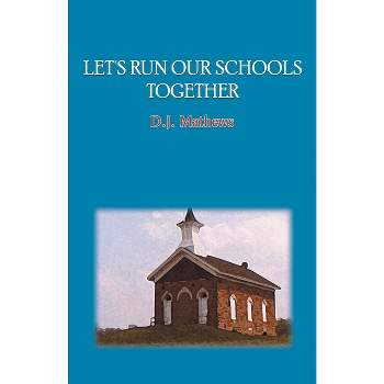 Let's Run Our Schools Together - by  D J Mathews (Paperback)