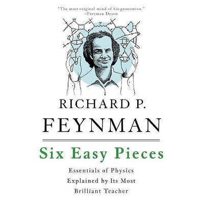 Six Easy Pieces - 4th Edition by  Richard P Feynman & Robert B Leighton & Matthew Sands (Paperback)