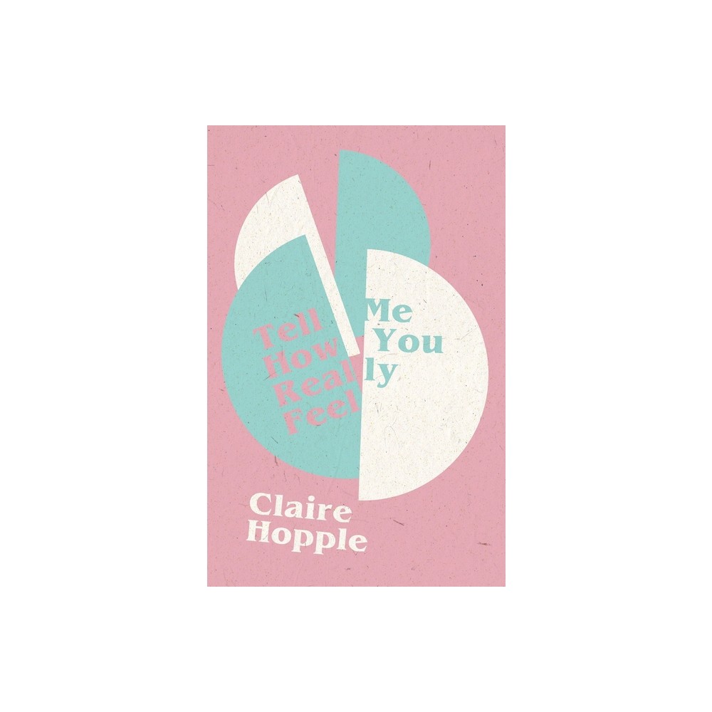 ISBN 9780999472330 product image for Tell Me How You Really Feel - by Claire Hopple (Paperback) | upcitemdb.com