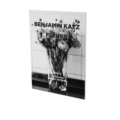 Benjamin Katz: Fleurs - by  Erik Darragon (Paperback)