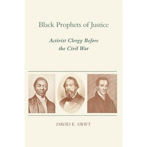 Black Prophets of Justice - by  David E Swift (Paperback) - 1 of 1