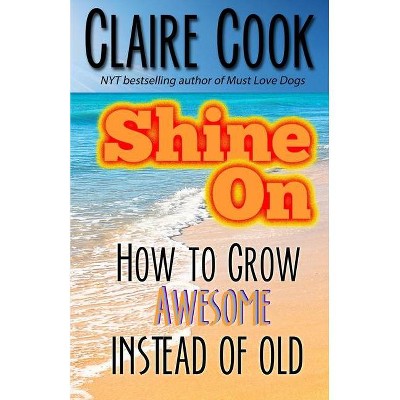 Shine On - by  Claire Cook (Paperback)