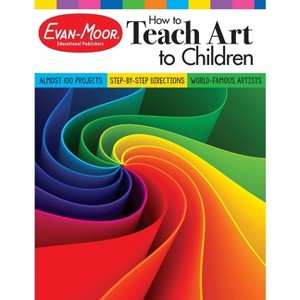 How to Teach Art to Children, Grade 1 - 6 Teacher Resource - (Art Resources) by  Evan-Moor Educational Publishers (Paperback) - 1 of 1