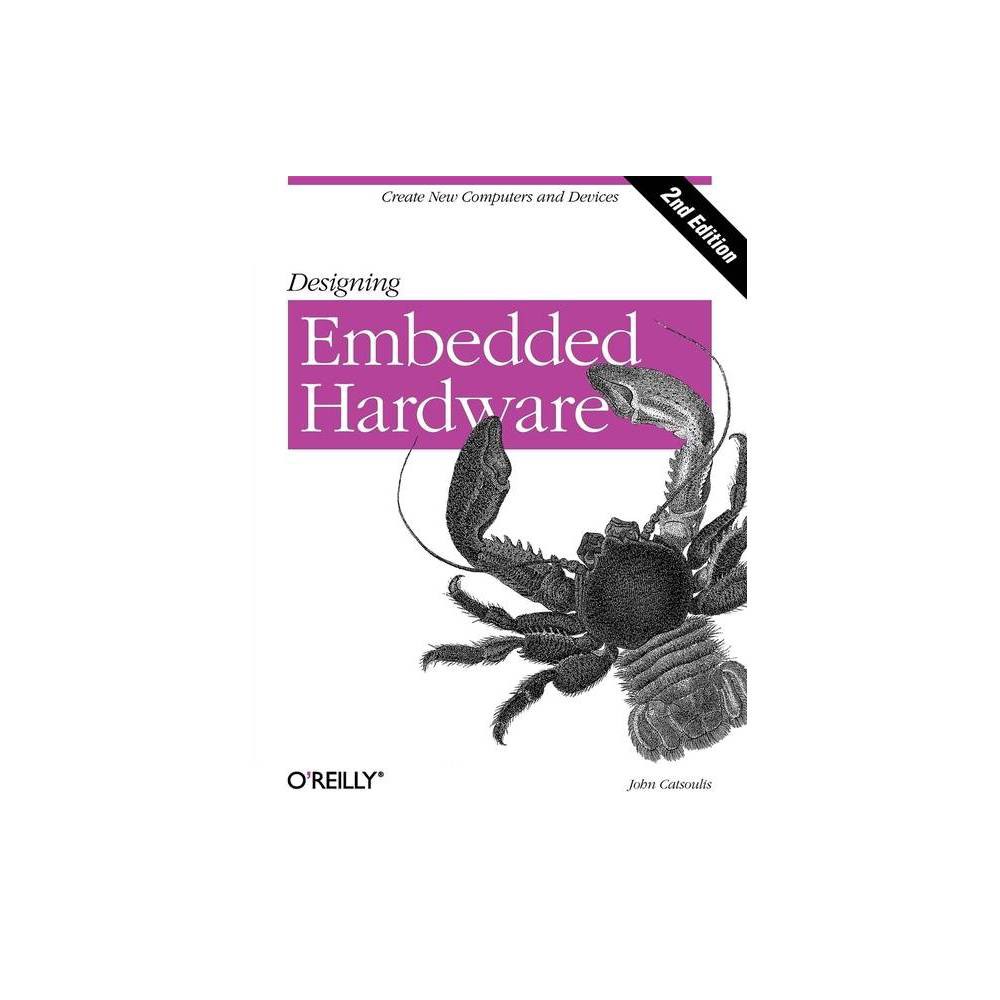 Designing Embedded Hardware - 2nd Edition by John Catsoulis (Paperback)