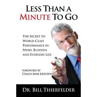 Less Than a Minute to Go - by  Bill Thierfelder (Paperback)