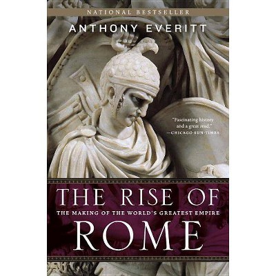 The Rise of Rome - by  Anthony Everitt (Paperback)