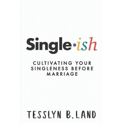 Single-ish - by  Tesslyn B Land (Paperback)